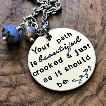 Your Path Is Beautiful Necklace, Inspiration Necklace, Hand Stamped Quote Necklace - Your Path Is Beautiful Crooked And Just As It Should Be